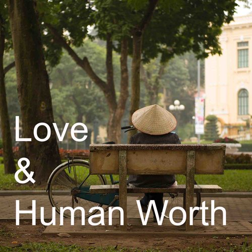 Love & Human Worth